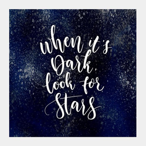 When It's Dark, Look For Stars Square Art Prints PosterGully Specials