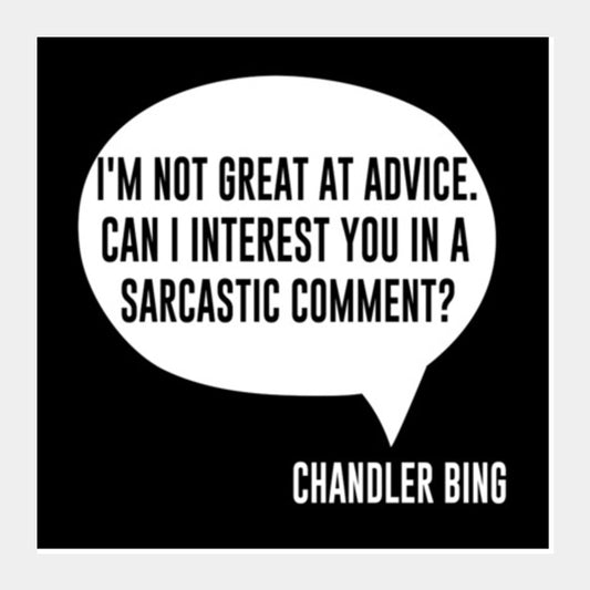 Not Great At Advice - Chandler Bing Square Art Prints