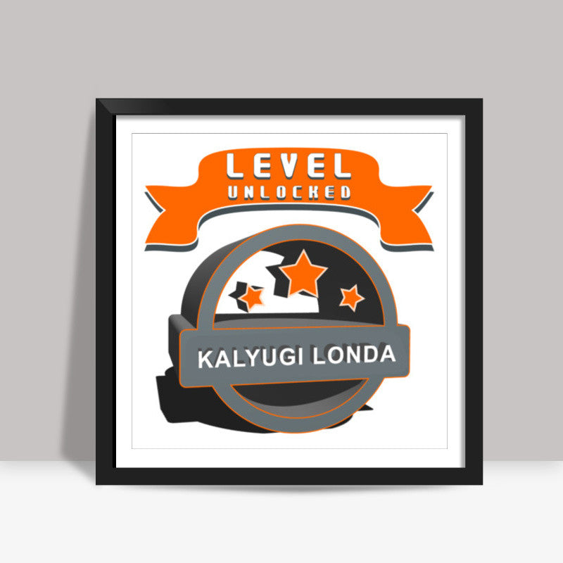 Level Unlocked Kalyugi Londa Square Art Prints