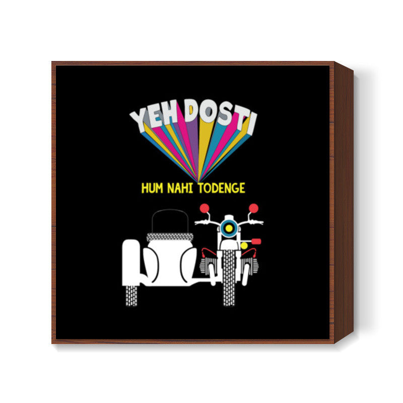 Yeh Dosti | Bullet Square Art Prints