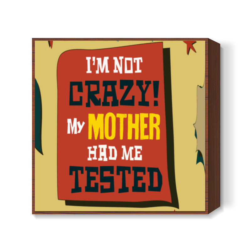 Big Bang Theory: IM NOT CRAZY - Sheldon Cooper Square Art Prints