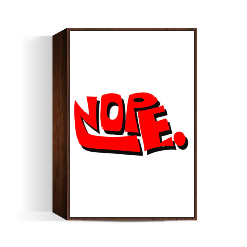 Nope. Wall Art