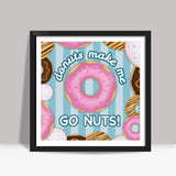 Donuts make me go nuts Square Art Prints