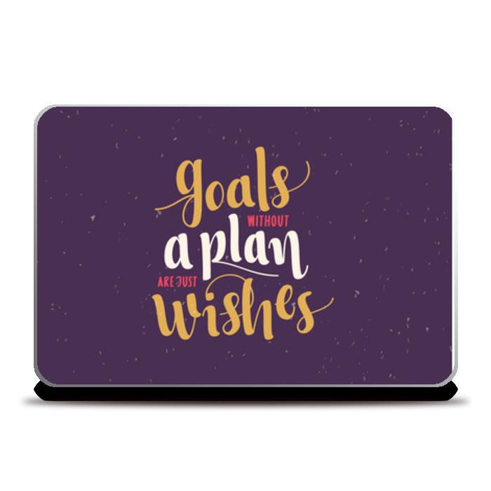 Goals Without A Plan Are Just Wishes  Laptop Skins