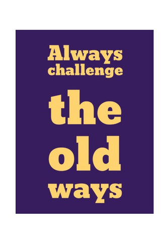 Wall Art, Challenge The Old Ways Poster