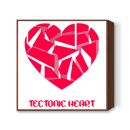Tectonic Heart ! Square Art Prints