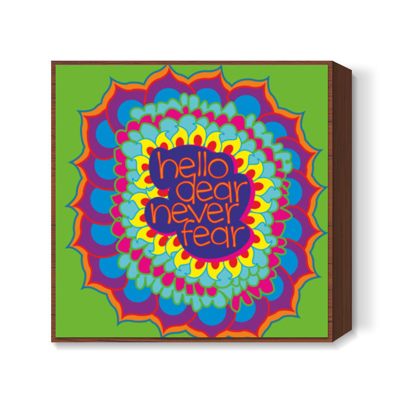 Hello Dear Never Fear Square print | Dhwani Mankad