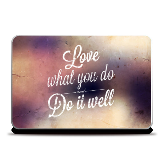 Love What You Do And Do It Well  Laptop Skins