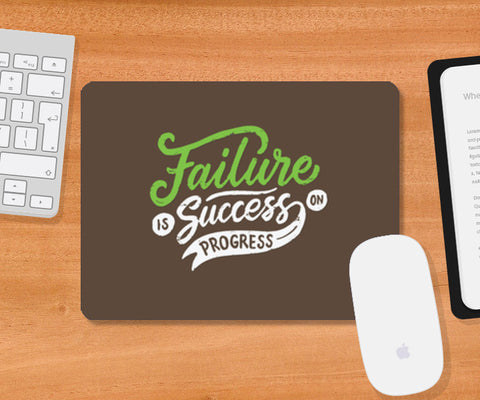Failure Is Success On Progress Mousepad