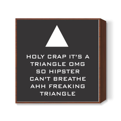 Sarcastic Hipster funny Qoute Square Art Prints