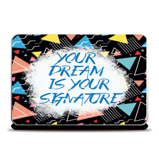 Your Dream is Your Signature Laptop Skins