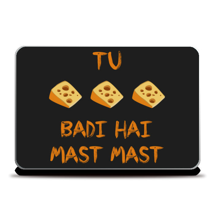 Tu Cheese Badi Hai Mast Mast Laptop Skins