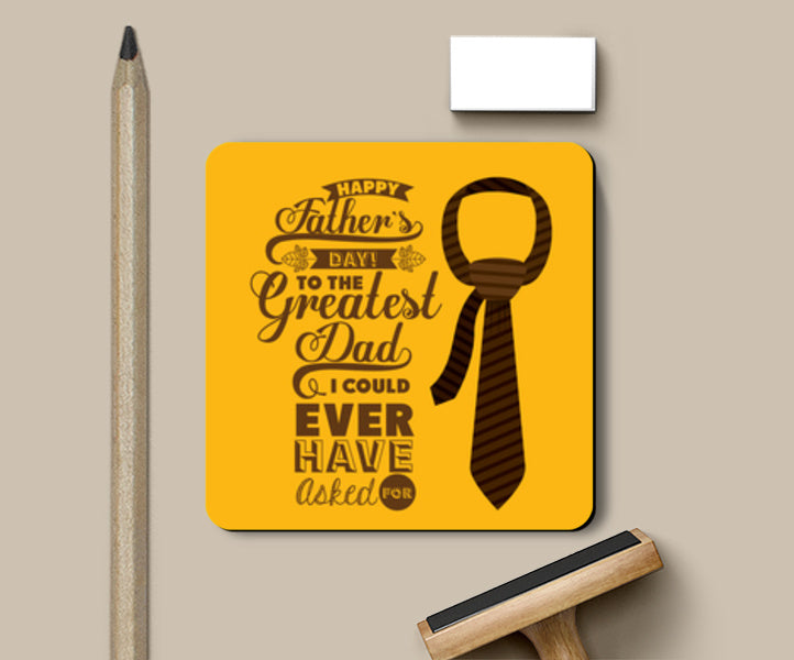 To The Greatest Dad Ever Coasters