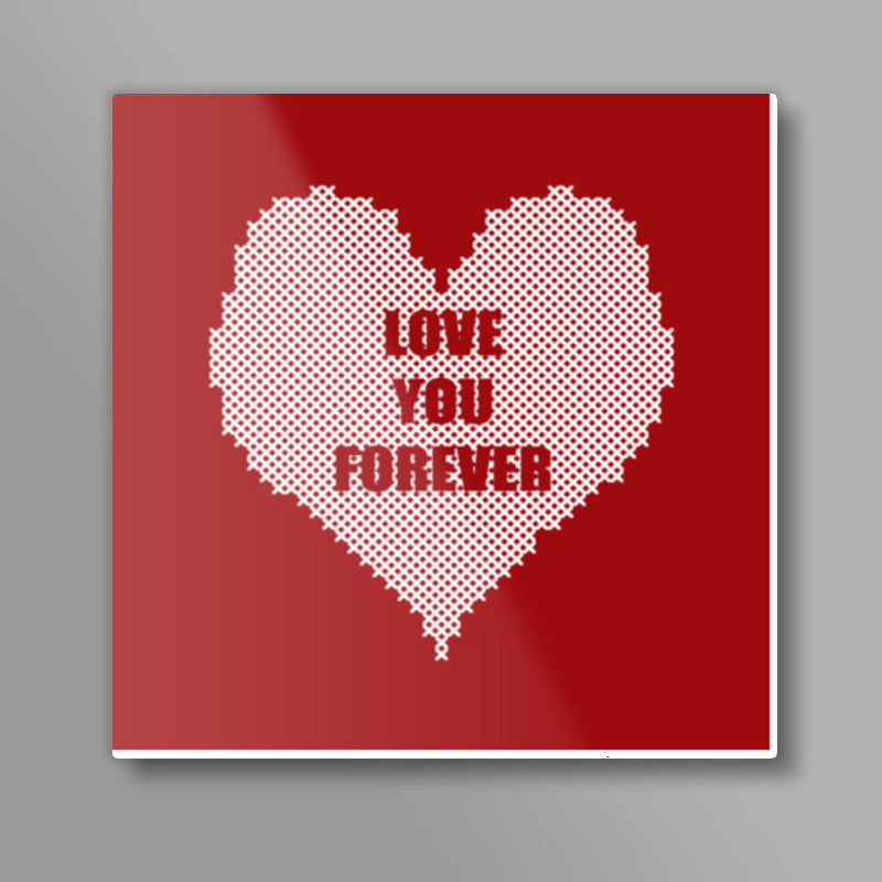 Valentines Day Love You Forever Square Art Prints