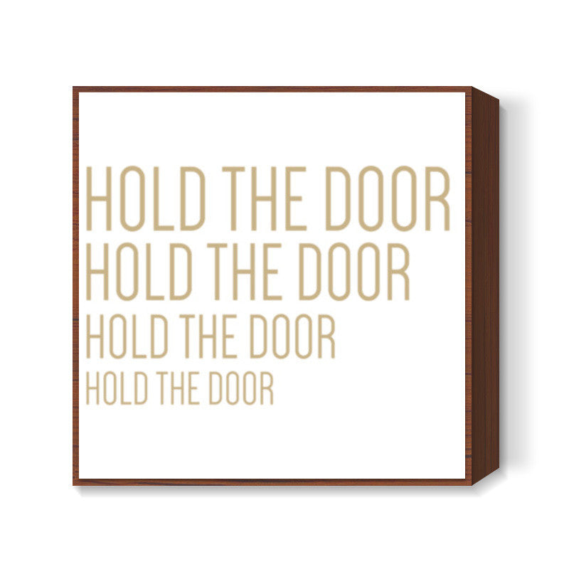 Hodor - Hold The Door Square Art Prints