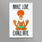 INHALE LOVE, EXHALE HATE Wall Art