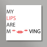 My Lips Are Moving Square Art Prints