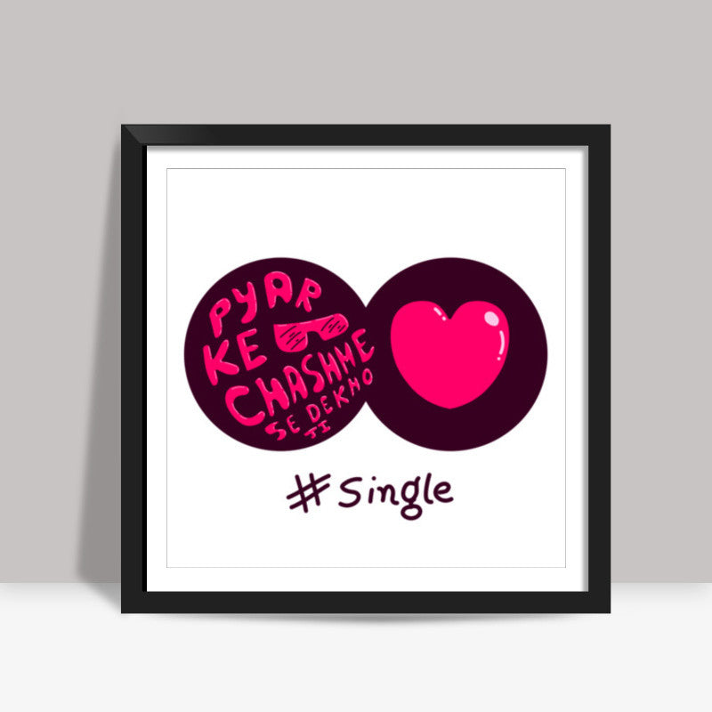 Pyar Ke Chashme Se Dekho Ji Square Art Prints