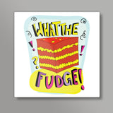 What The Fudge! Square Art Prints
