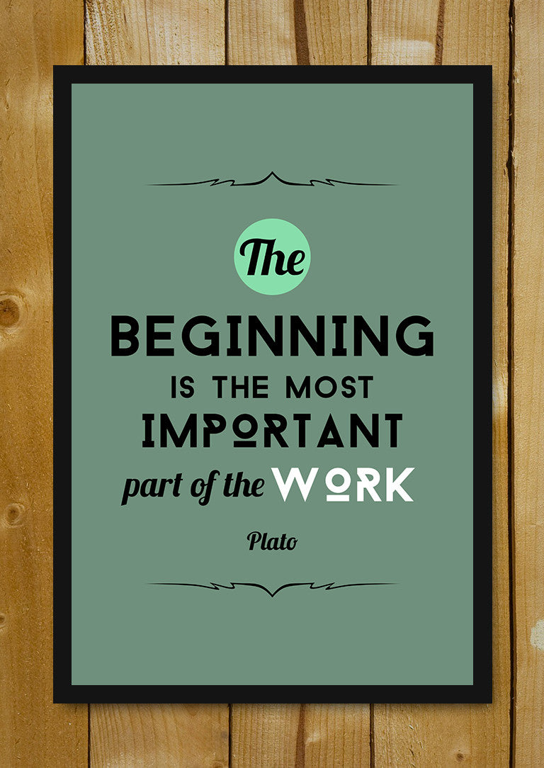 Glass Framed Posters, Beginning Work Plato Quote Glass Framed Poster, - PosterGully - 1