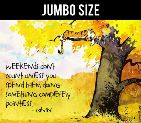 Jumbo Poster, Calvin Hobbes | Weekends Quote | Jumbo Poster, - PosterGully
