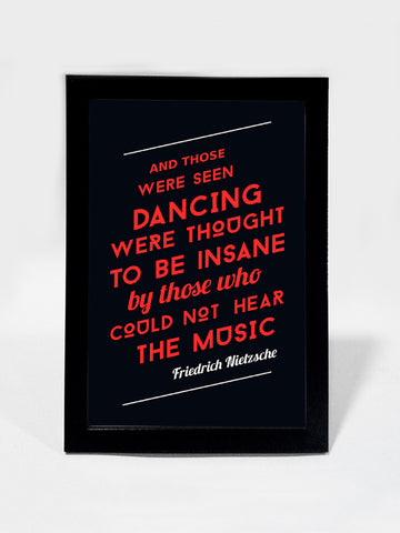 Framed Art, Dance Music Neitzsche Quote | Framed Art, - PosterGully