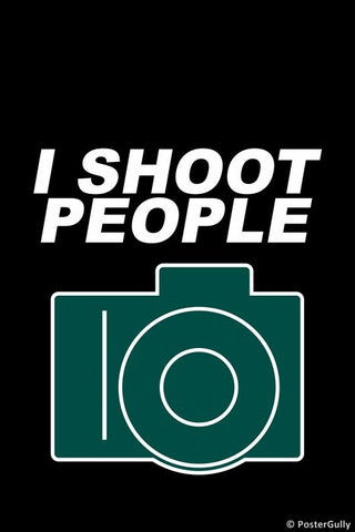 Wall Art, I Shoot People, - PosterGully
