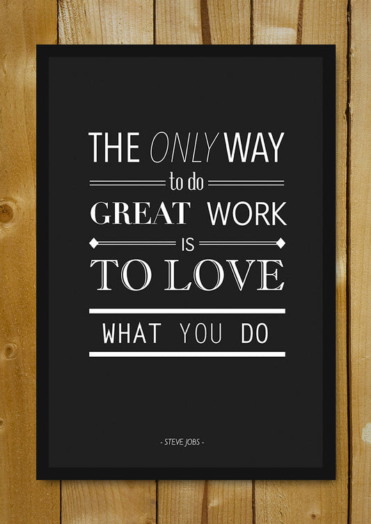 Glass Framed Posters, Love What You Do Steve Jobs Quote Glass Framed Poster, - PosterGully - 1