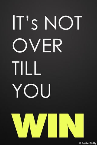 Wall Art, Not Over Till You Win, - PosterGully