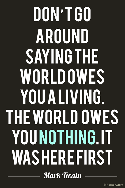 Wall Art, Owes You Nothing Mark Twain Quote, - PosterGully