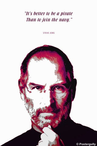 Wall Art, Be A Pirate | Steve Jobs, - PosterGully
