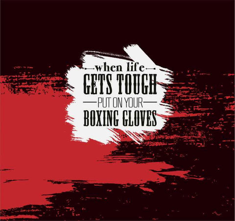 Brand New Designs, When Life Gets Touch Put On Your Boxing Glovers Artwork