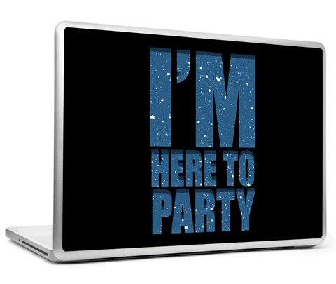Laptop Skins, I'm Here To Party Humour Laptop Skin, - PosterGully
