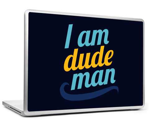 Laptop Skins, I Am Dude Man Laptop Skin, - PosterGully