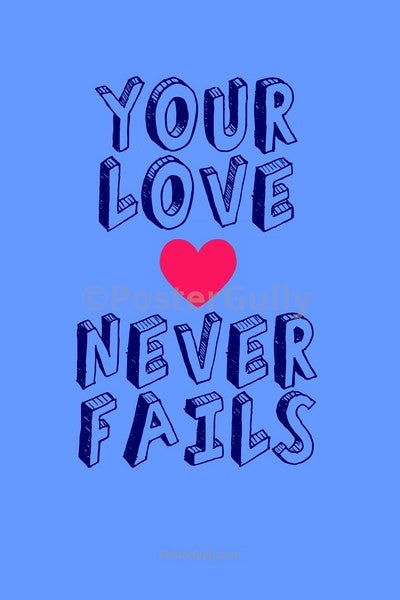 Wall Art, Your Love Never Fails, - PosterGully