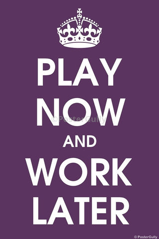 Wall Art, Play Now And Work Later, - PosterGully