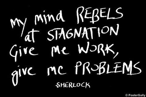 Wall Art, Sherlock Holmes | Quote | Give Me Problems, - PosterGully