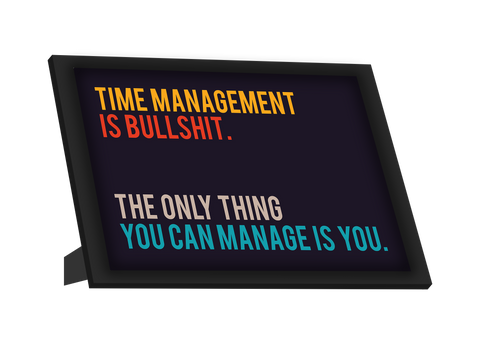 Framed Art, Time Management Is Bullshit Framed Art, - PosterGully