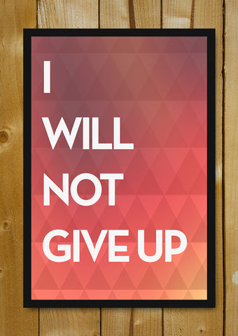 Glass Framed Posters, Will Never Give Up Motivational Glass Framed Poster, - PosterGully - 1