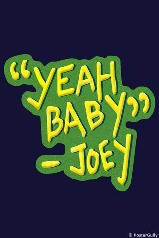 Wall Art, Yeah Baby Joey Friends, - PosterGully