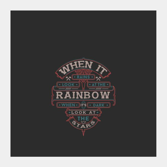 When It Rains Look At The Rainbow, When It's Dark Look At The Stars Square Art Prints PosterGully Specials