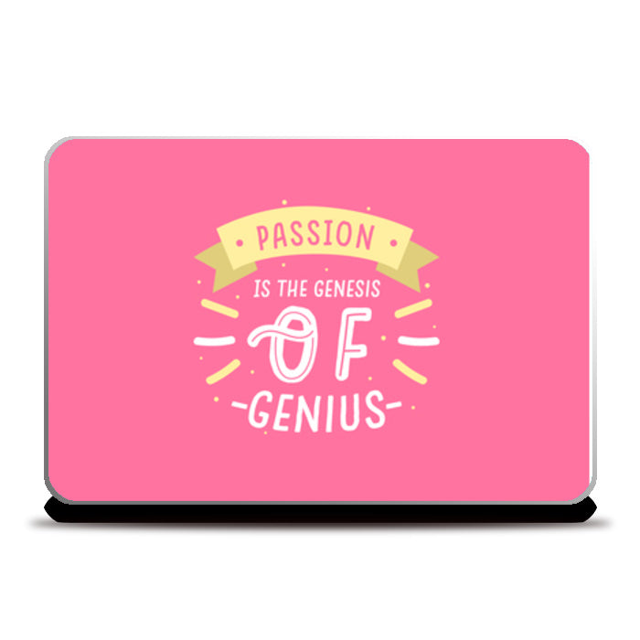 Passion Is The Genesis Of Genius Laptop Skins