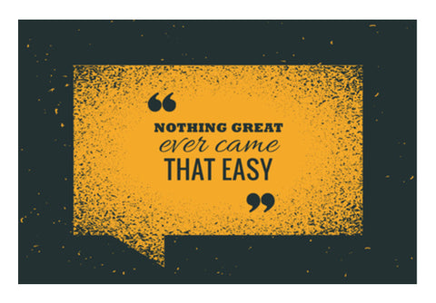 Nothing Great Ever Came That Easy  Wall Art