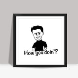 Joey Tribbiani How you doin? Square Art Prints