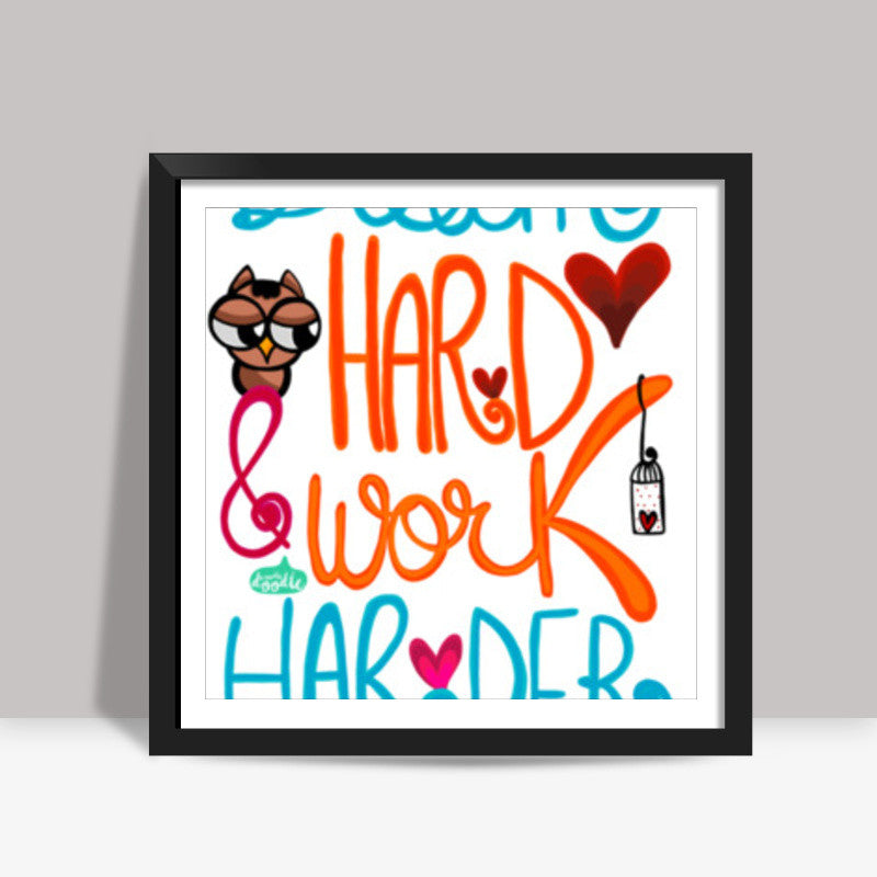 Dream Hard & Work Harder Square Art Prints