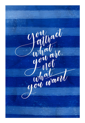 You Attract You Are Not What You Want   Wall Art