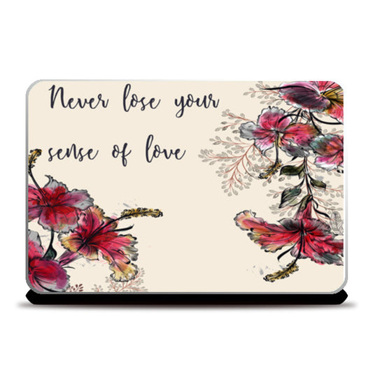 Never Lose Your Sense Of Love  Laptop Skins