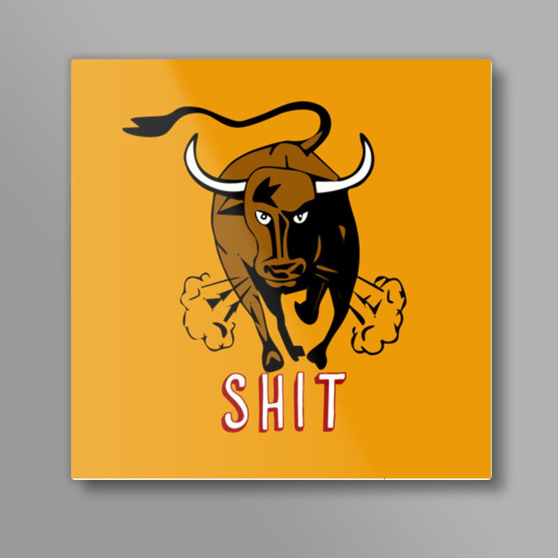 Bull Shit Square Art Prints
