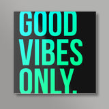 Good Vibes Only Typo Square Art Prints