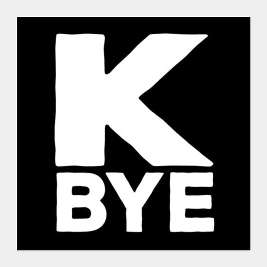 K Bye Square Art Prints PosterGully Specials